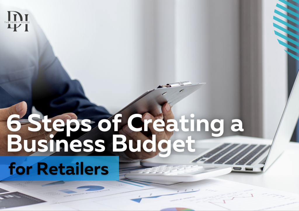 6 Steps of Creating a Business Budget for Retailers