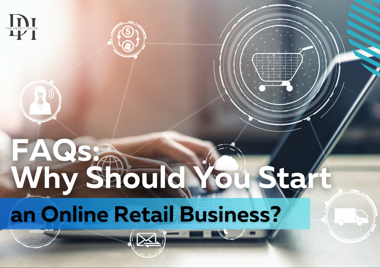 FAQs - Why Should You Start an Online Retail Business?