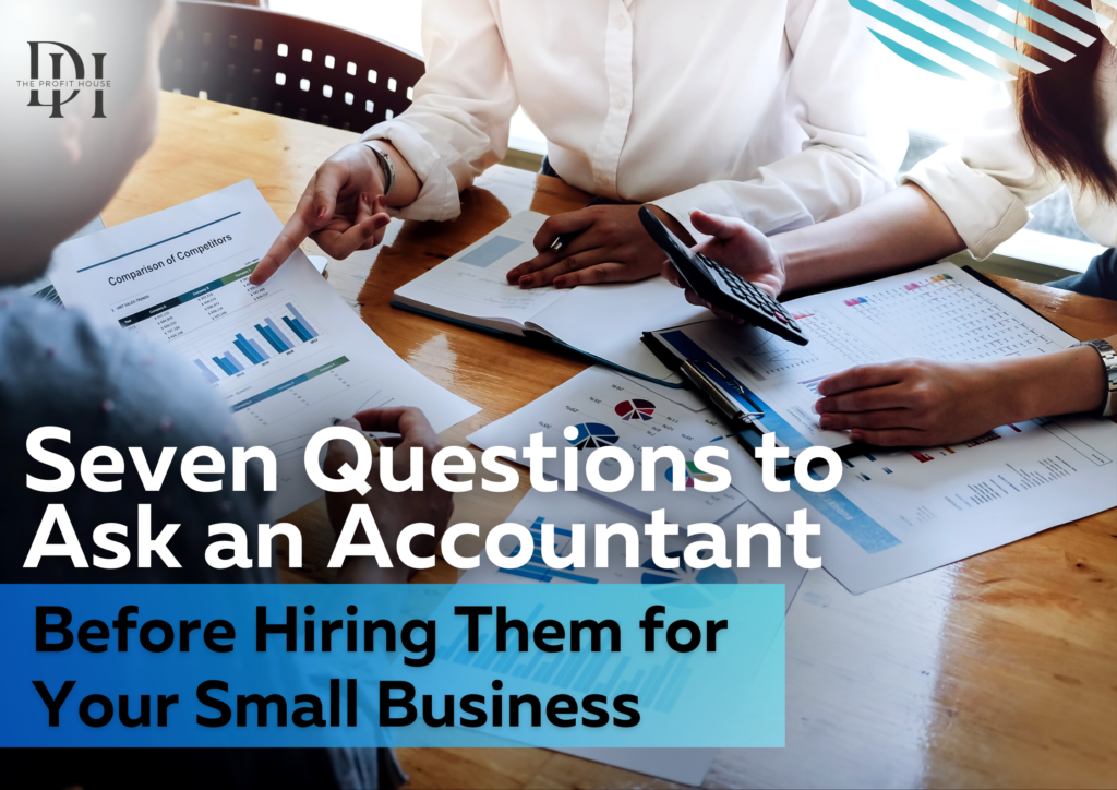 Seven Questions to Ask an Accountant Before Hiring Them for Your Small Business